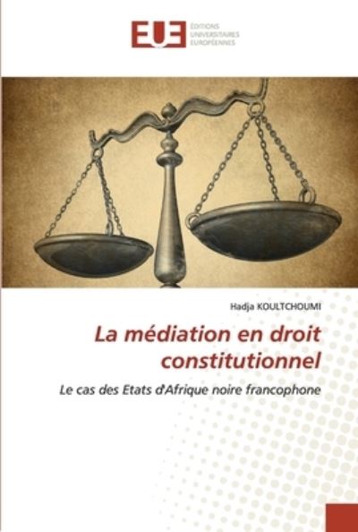 Cover for Hadja Koultchoumi · La médiation en droit constitutionnel (Paperback Book) (2022)