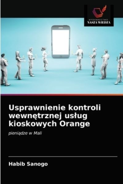 Cover for Habib Sanogo · Usprawnienie kontroli wewn?trznej uslug kioskowych Orange (Paperback Book) (2021)
