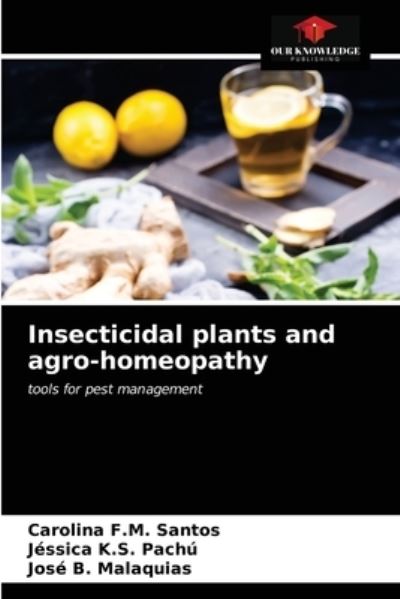 Cover for Carolina F M Santos · Insecticidal plants and agro-homeopathy (Paperback Book) (2021)