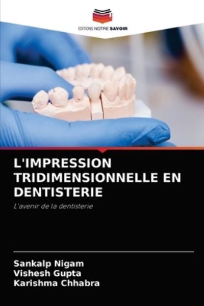 Cover for Sankalp Nigam · L'Impression Tridimensionnelle En Dentisterie (Paperback Book) (2021)