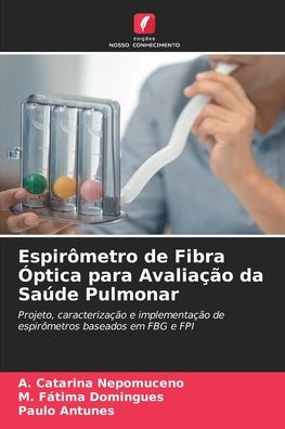 Cover for A Catarina Nepomuceno · Espirometro de Fibra Optica para Avaliacao da Saude Pulmonar (Paperback Book) (2021)