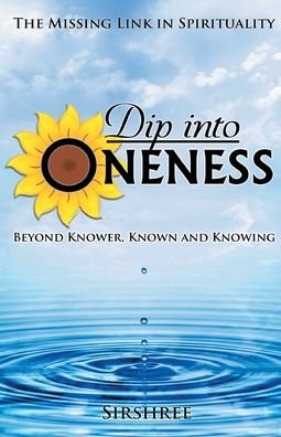 Cover for Sirshree · Dip into Oneness - Beyond Knower, Known and Knowing (Paperback Book) (2015)