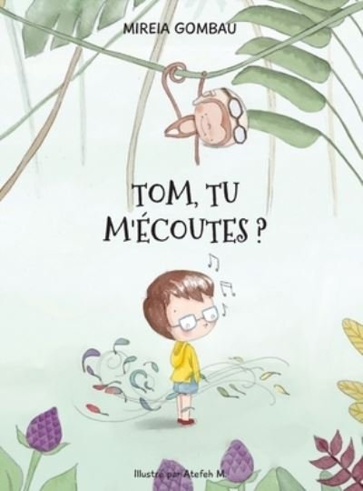 Cover for Mireia Gombau · Tom, tu m'ecoutes? - Children's Picture Books: Emotions, Feelings, Values and Social Habilities (Teaching Emotional Intel (Inbunden Bok) (2023)