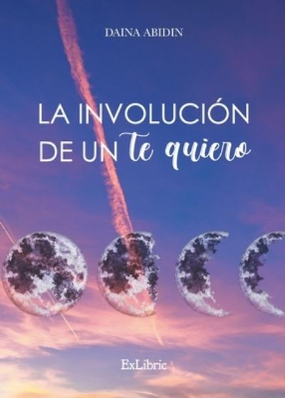 Cover for Daina Abidin · La involución de un te quiero (Paperback Book) (2021)