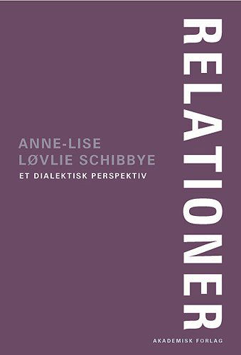 Cover for Anne-Lise Løvlie Schibbye · Relationer - et dialektisk perspektiv (Sewn Spine Book) [1st edition] (2005)