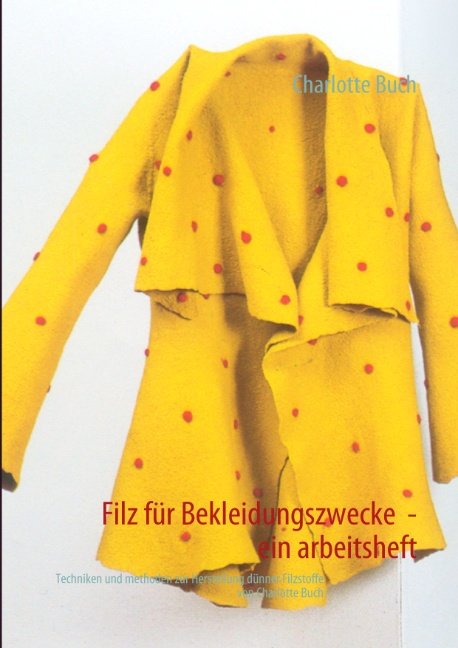 Cover for Charlotte Buch · Filz für Bekleidungszwecke - ein Arbeitsheft (Sewn Spine Book) [1e uitgave] (2010)