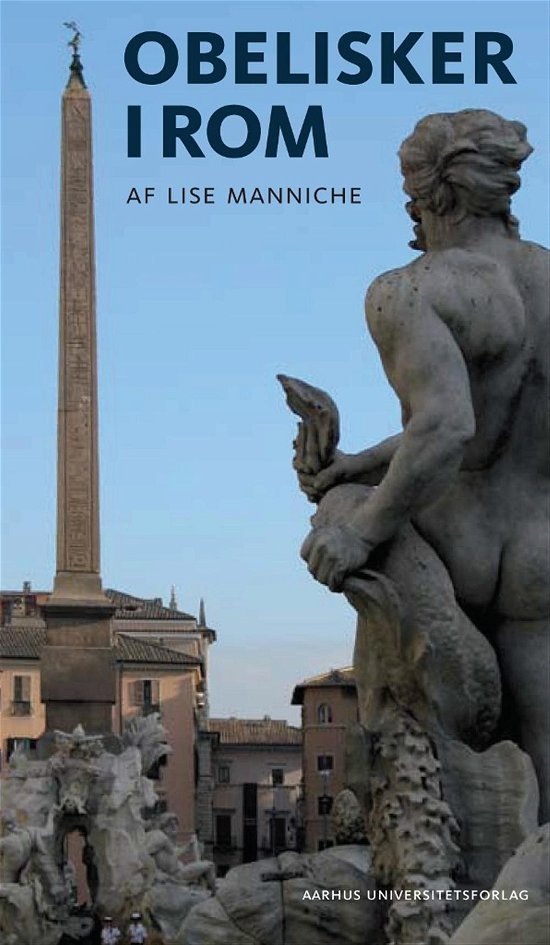 Obelisker i Rom - Lise Manniche - Books - Aarhus Universitetsforlag - 9788771240191 - September 16, 2013