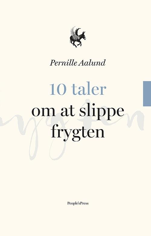 Cover for Pernille Aalund · 10 taler om ...: 10 taler om AT SLIPPE FRYGTEN (Innbunden bok) [1. utgave] (2016)