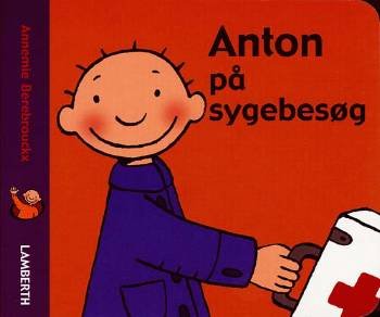 Cover for Annemie Berebrouckx · Anton på sygebesøg (Cardboard Book) [1. Painos] (2006)