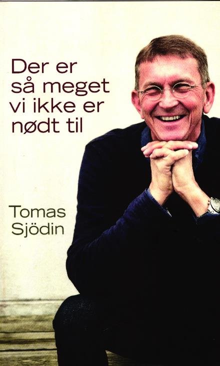Der er så meget vi ikke er nødt til - Tomas Sjödin - Livres - Boedal - 9788793062191 - 11 août 2017