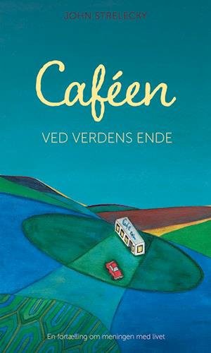 Cover for John Strelecky · Caféen ved verdens ende (Sewn Spine Book) [1.º edición] (2020)