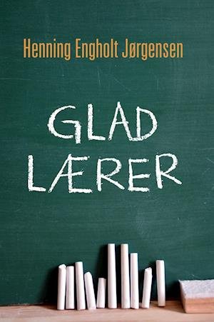 Cover for Henning Engholt Jørgensen · Glad lærer (Taschenbuch) (2020)