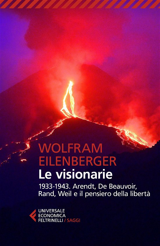 Cover for Wolfram Eilenberger · Le Visionarie 1933-1943. Arendt, De Beauvoir, Rand, Weil E Il Pensiero Della Liberta (Buch)