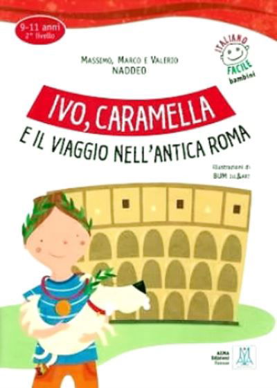 Cover for Ciro Massimo Naddeo · Italiano facile per bambini: Ivo, Caramella e il viaggio nell'antica Roma + audi (Paperback Book) (2020)