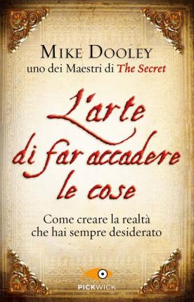 Cover for Mike Dooley · L'Arte Di Far Accadere Le Cose. Come Creare La Realta Che Hai Sempre Desiderato (Bok)