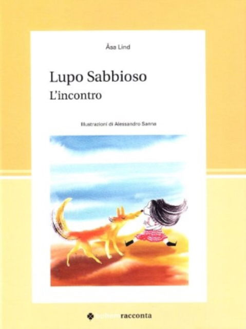 Cover for Asa Lind · Lupo Sabbioso. L'incontro. Ediz. Illustrata (Book)