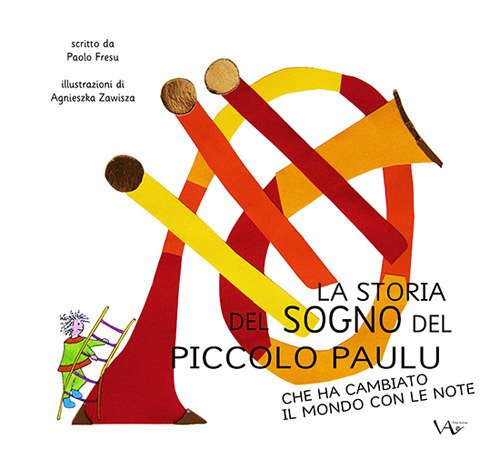 Cover for Fresu Paolo · La Storia Del Sogno Del Piccolo Paulu Che Ha Cambiato Il Mondo Con Le Note. Ediz. Illustrata (Bok)