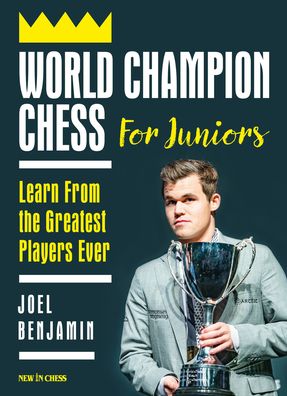 Cover for Joel Benjamin · World Champion Chess for Juniors: Learn From the Greatest Players Ever (Paperback Book) (2020)