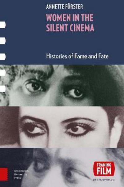 Cover for Annette Forster · Women in the Silent Cinema: Histories of Fame and Fate - Framing Film (Hardcover Book) (2017)