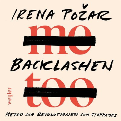 Cover for Irena Pozar · Backlashen : metoo och revolutionen som stoppades (Audiobook (MP3)) (2022)