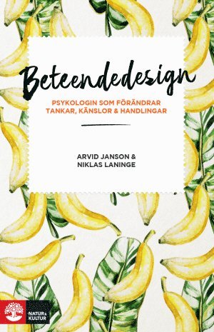 Cover for Niklas Laninge Arvid Janson · Beteendedesign : psykologin som förändrar tankar, känslor och handlingar (Gebundenes Buch) (2017)