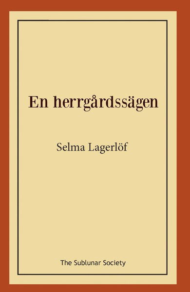 En herrgårdssägen - Selma Lagerlöf - Books - The Sublunar Society - 9789188999191 - October 6, 2019