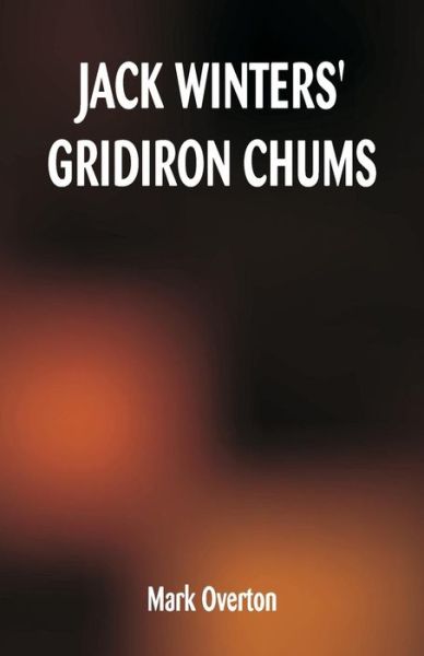 Cover for Mark Overton · Jack Winters' Gridiron Chums (Paperback Book) (2018)