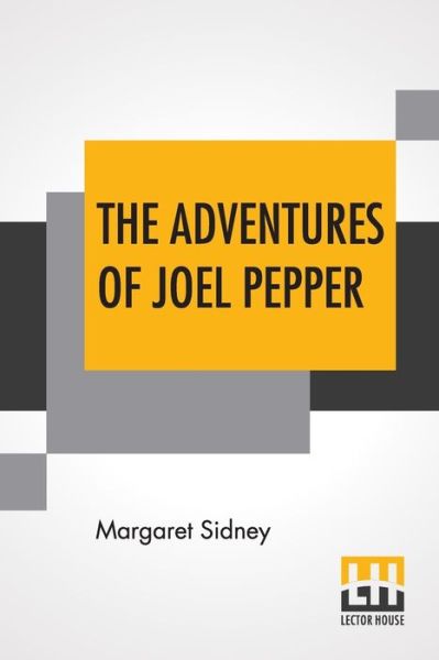 Cover for Margaret Sidney · The Adventures Of Joel Pepper (Paperback Book) (2019)