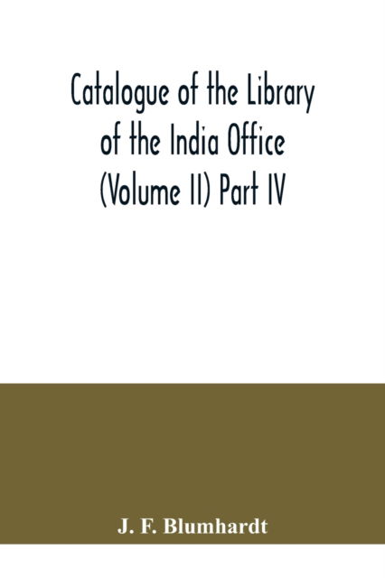 Cover for J F Blumhardt · Catalogue of the Library of the India Office (Volume II) Part IV.; Bengali, Oriya, and Assamese Books (Pocketbok) (2020)