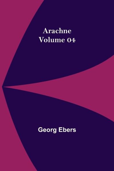 Cover for Georg Ebers · Arachne - Volume 04 (Taschenbuch) (2021)