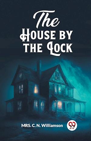 Cover for Mrs C N Williamson · The House by the Lock (Edition2023) (Paperback Bog) (2024)