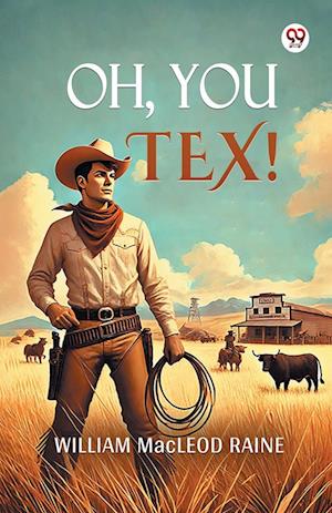 Cover for William MacLeod Raine · Oh, You Tex! (Edition1) (Paperback Book) (2025)