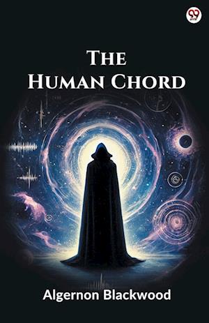Cover for Algernon Blackwood · The Human Chord (Edition1) (Taschenbuch) (2025)