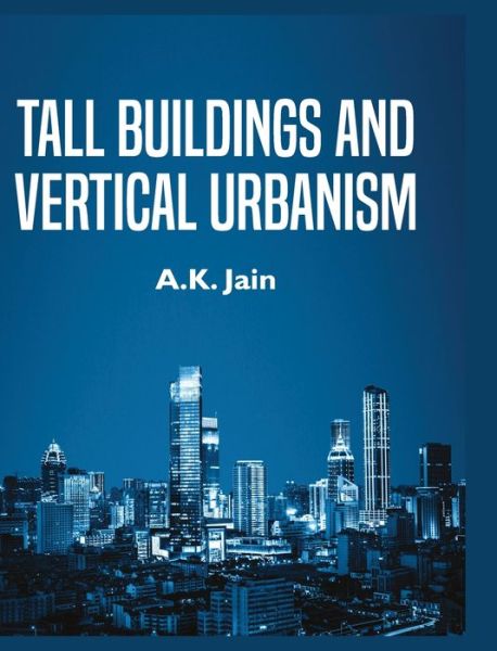 Cover for A K Jain · Tall Buildings and Vertical Urbanism (Hardcover Book) (2020)