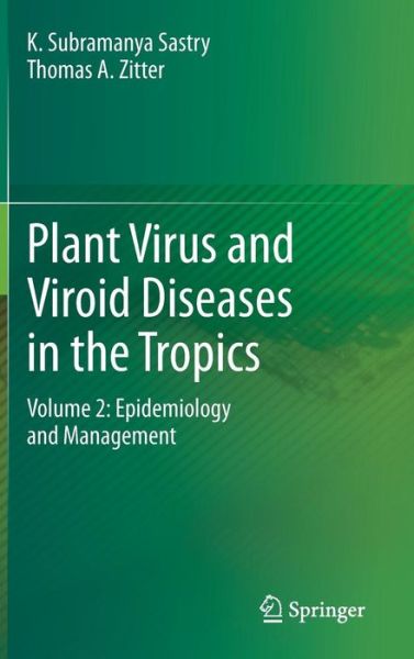 Cover for K. Subramanya Sastry · Plant Virus and Viroid Diseases in the Tropics: Volume 2: Epidemiology and Management (Hardcover Book) [2014 edition] (2014)