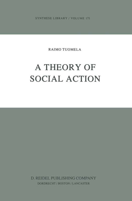 A Theory of Social Action - Synthese Library - R. Tuomela - Libros - Springer - 9789400963191 - 15 de noviembre de 2011