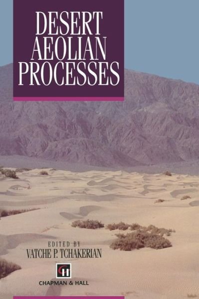 Cover for V.P. Tchakerian · Desert Aeolian Processes (Paperback Book) [Softcover Reprint of the Original 1st Ed. 1995 edition] (2011)