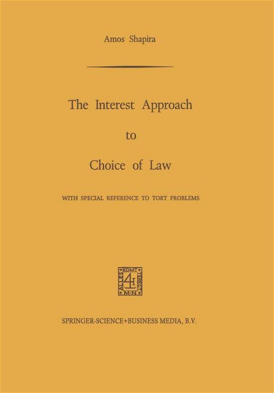 Cover for Amos Shapira · The Interest Approach to Choice of Law: With Special Reference to Tort Problems (Paperback Bog) [1970 edition] (1970)
