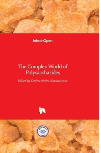 The Complex World of Polysaccharides - Desiree Nedra Karunaratne - Books - In Tech - 9789535108191 - October 31, 2012