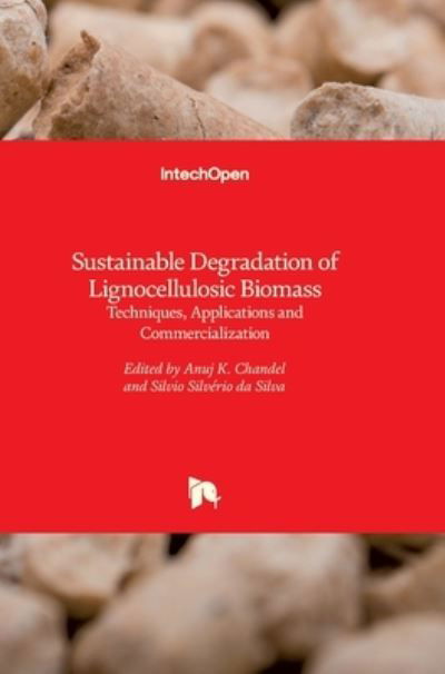 Cover for Anuj Chandel · Sustainable Degradation of Lignocellulosic Biomass: Techniques, Applications and Commercialization (Hardcover Book) (2013)