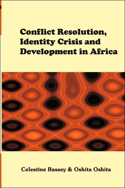 Cover for Celestine Bassey · Conflict Resolution, Identity Crisis, and Development in Africa (Paperback Book) (2007)