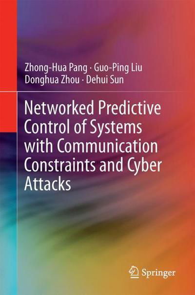 Cover for Zhong-Hua Pang · Networked Predictive Control of Systems with Communication Constraints and Cyber Attacks (Gebundenes Buch) [1st ed. 2019 edition] (2018)