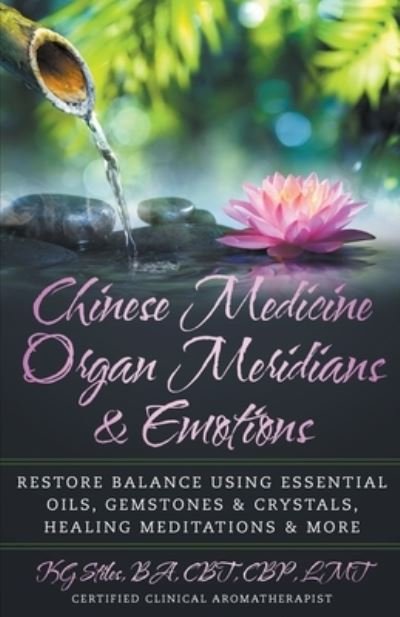 Cover for Kg Stiles · Chinese Medicine Organ Meridians &amp; Emotions (Paperback Bog) (2022)