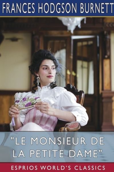 Cover for Frances Hodgson Burnett · Le Monsieur de la Petite Dame (Esprios Classics) (Paperback Bog) (2024)
