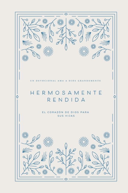 Cover for Love God Greatly · Hermosamente Rendida: El Corazon de Dios para Sus Hijas (Pocketbok) (2024)