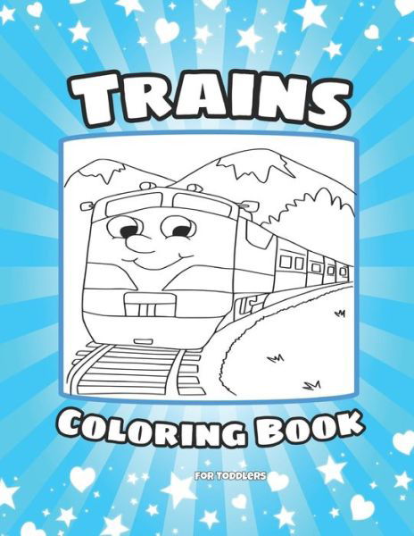 Trains Coloring Book for Toddlers: Trains Coloring and Drawing Book For Kids Ages 3-8 - Yura Daze - Books - Independently Published - 9798412722191 - February 11, 2022