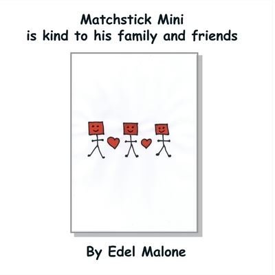 Cover for Edel M Malone · Matchstick Mini is kind to family and friends - Matchstick Mini Books (Paperback Bog) (2022)