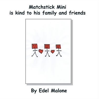 Cover for Edel M Malone · Matchstick Mini is kind to family and friends - Matchstick Mini Books (Paperback Book) (2022)