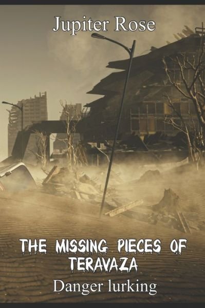 Cover for Jupiter Rose · The Missing Pieces of Teravaza: Danger lurking (Pocketbok) (2022)