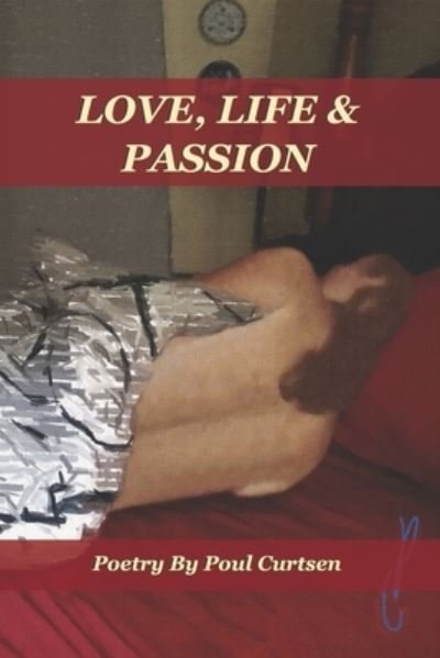Cover for Poul Curtsen · Love, Life &amp; Passion (Pocketbok) (2021)